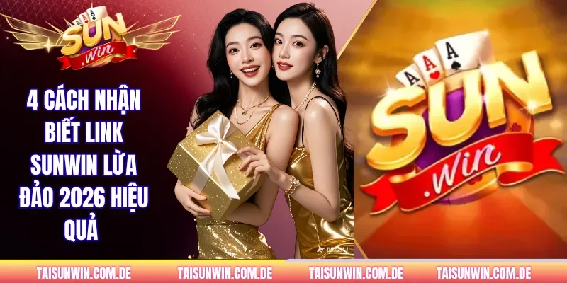 Cách nhận biết link Sunwin lừa đảo 2026