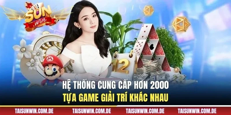 Hệ thống cung cấp hơn 2000 tựa game giải trí khác nhau