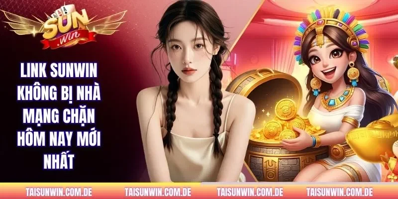 Link SUNWIN không bị nhà mạng chặn hôm nay
