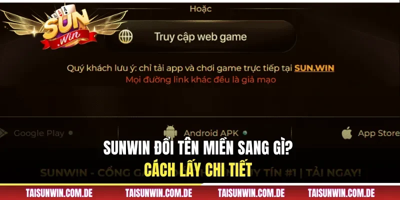 Sunwin đổi tên miền sang gì? Cách lấy chi tiết 