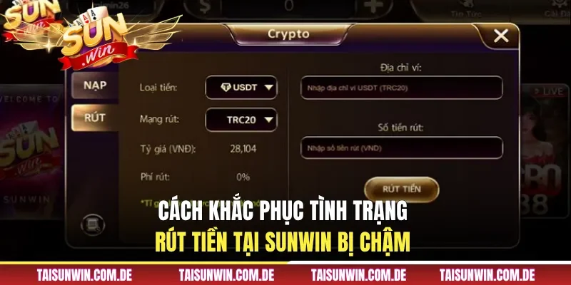 Tại sao rút tiền Sunwin bị chậm 24h và bí kíp khắc phục 